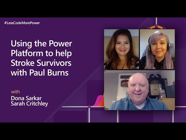 Using Microsoft Power Platform to help stroke survivors with Paul Burns | #LessCodeMorePower