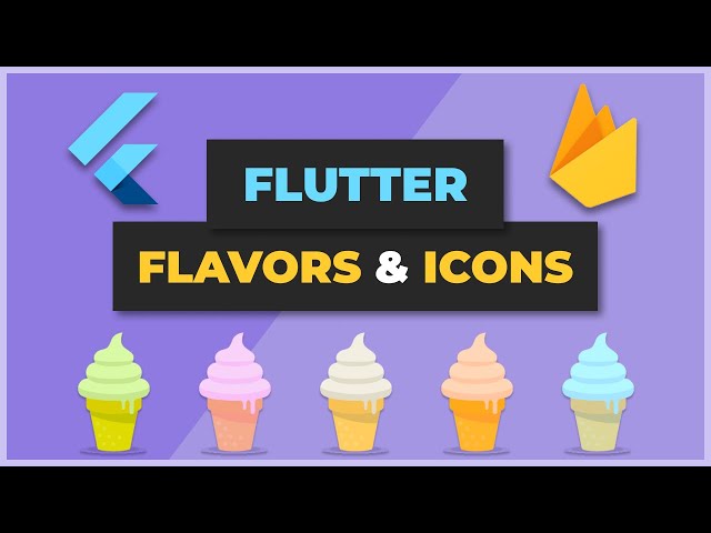 Flutter Flavors, App Icons, and Firebase Tutorial
