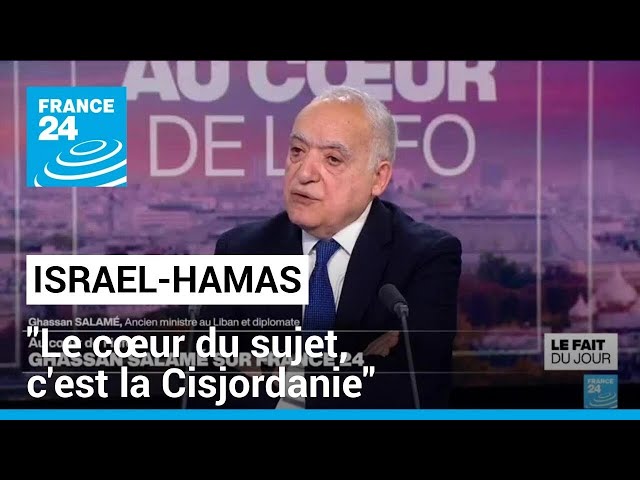 Ghassan Salamé : "C'est vrai qu'il y a une guerre à Gaza, mais le cœur du sujet est la Cisjordanie"
