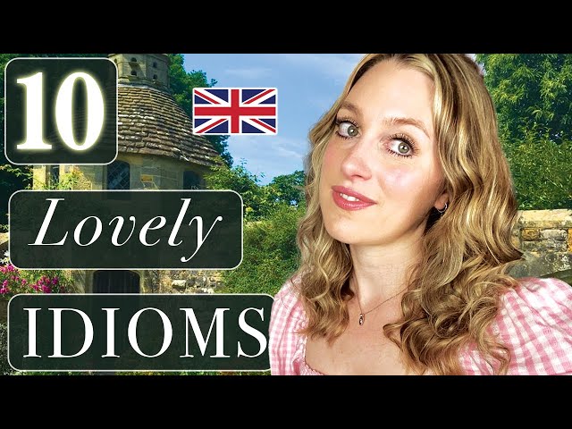 10 lovely daily IDIOMS!! | USEFUL English! Advanced! | British English | British accent