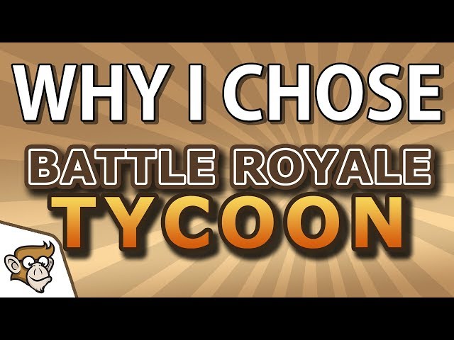 Answers for choosing to make Battle Royale Tycoon