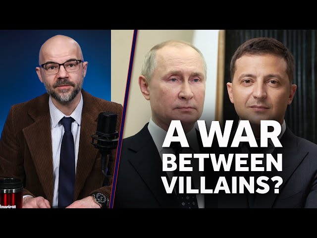 Russian-Ukraine: A War Between Villains?