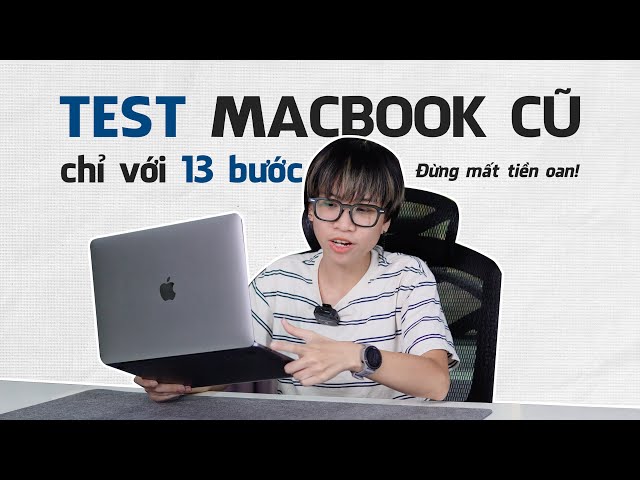 Test Macbook cũ: check lỗi, dính iCloud ẩn, MDM,...