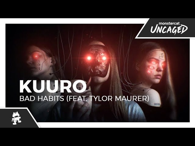 KUURO - Bad Habits (feat. Tylor Maurer) [Monstercat Lyric Video]