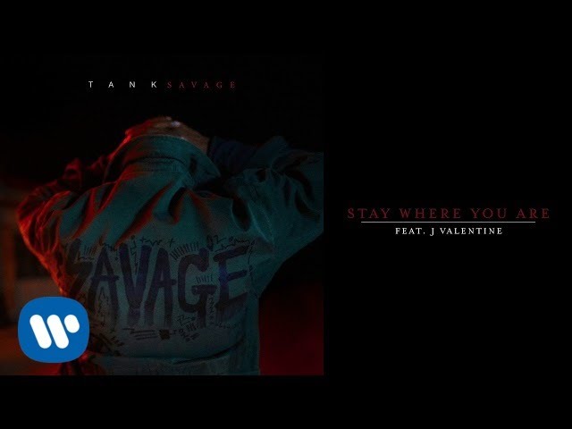 Tank - Stay Where You Are (feat. J Valentine) [Official Audio]