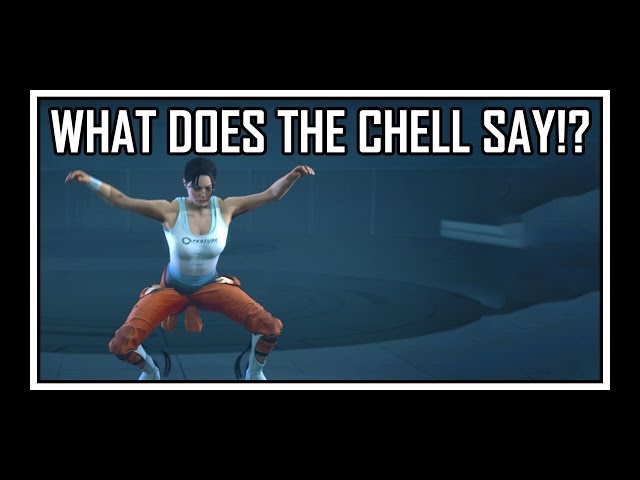 Portal - What Does The Chell Say?