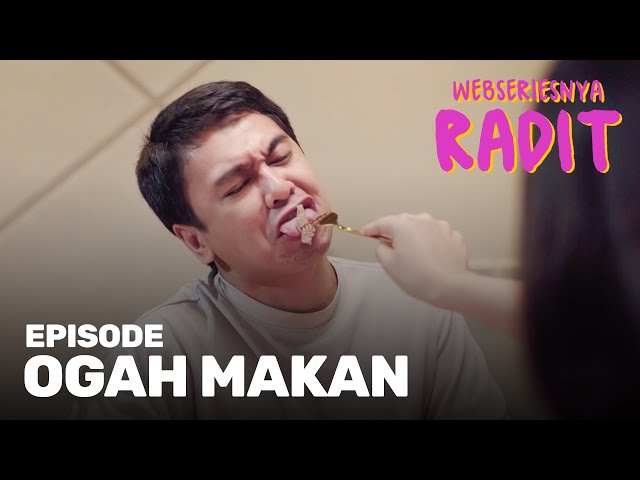 Ogah Makan | Webseriesnya Radit