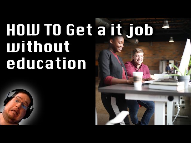 HOW TO Get a it job without education