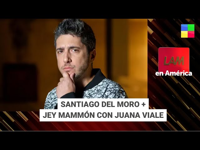 Santiago del Moro  y GH + Jey Mammón con Juana Viale #LAM | Programa completo 09/05/2024