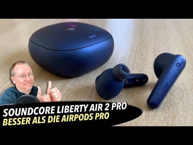 Soundcore Liberty Air 2 Pro von Anker: Mit besserem Sound als die AirPods Pro I Test