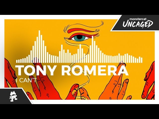 Tony Romera - I Can't [Monstercat Release]