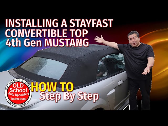How To DIY 4th Gen Mustang Convertible Stayfast Top Step By Step #upholstery