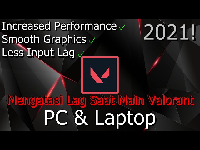 🔧FULL! Cara Agar Tidak Ngelag Saat Bermain Game Valorant ✅ PC & Laptop | 2021! (Updated)