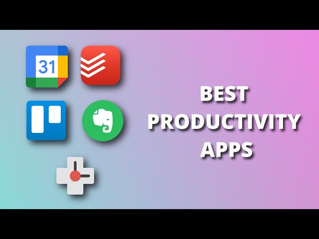 5 Best Productivity Apps That You Should Start Using right Now!