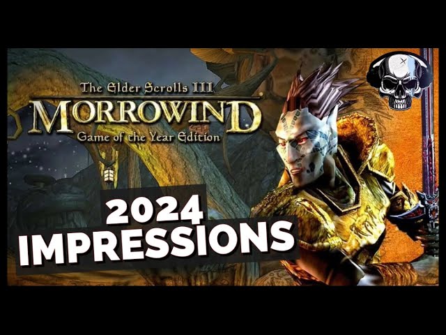 TES: Morrowind - 2024 Impressions