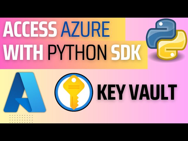 01. Azure using Python SDK : Retrieve your secrets from Azure Key Vault