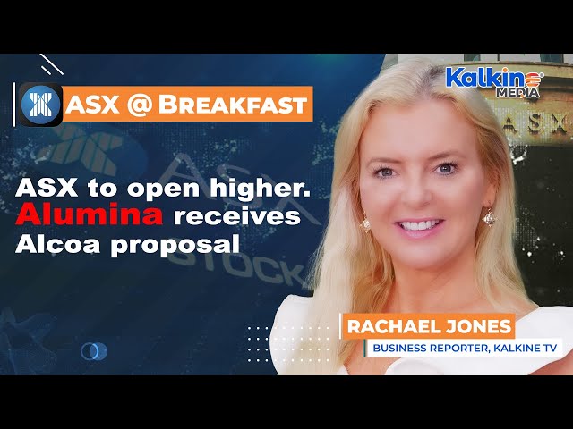 ASX to open higher. Alumina receives Alcoa proposal