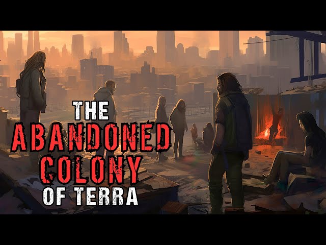 Dystopian Horror Story "The Abandoned Colony of Terra" | Sci-Fi Creepypasta