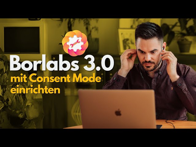 Borlabs 3.0 &  Google Tag Manager  mit Consent Mode für Google Analytics 4 & Google Ads einrichten