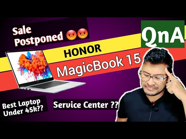 Honor MagicBook 15  Sale Postponed | Honor MagicBook 15 QnA