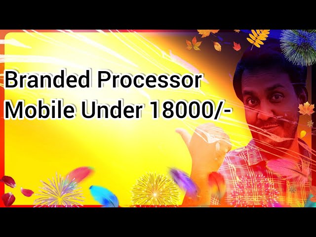 Branded Processor Mobile Under 18000/- ||