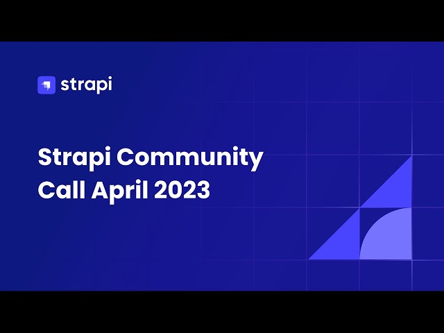 Strapi Community Call April 2023