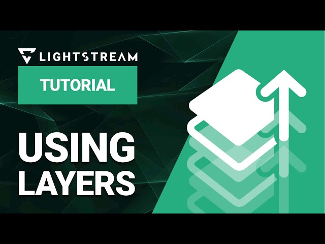 How to Use Layers in Lightstream Studio