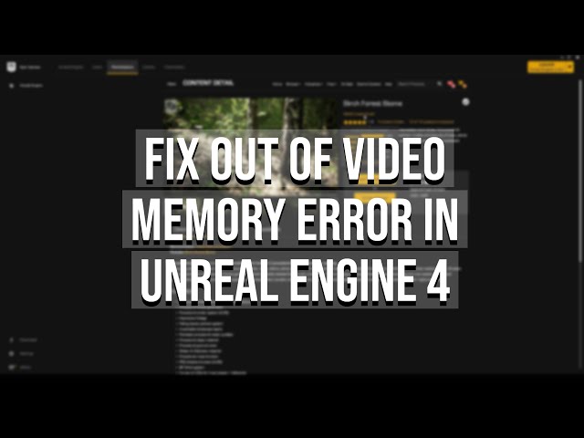 how to fix out of video memory error in unreal engine 4