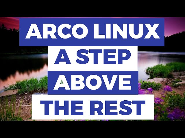 ArcoLinux - Fast Track Arch Install And Fast Track Arch Learning