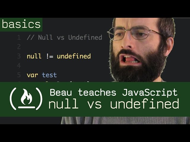 Null vs Undefined - Beau teaches JavaScript