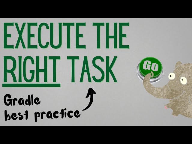 Execute the right task (Gradle best practice tip #9)