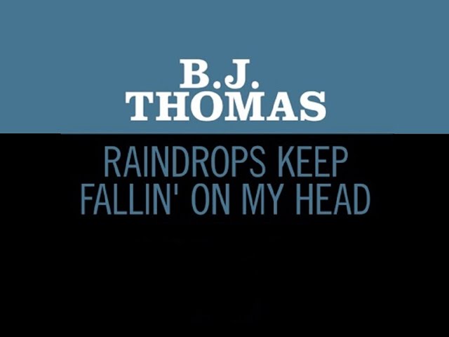 B.J.Thomas "Raindrops Keep Fallin' On My Head"