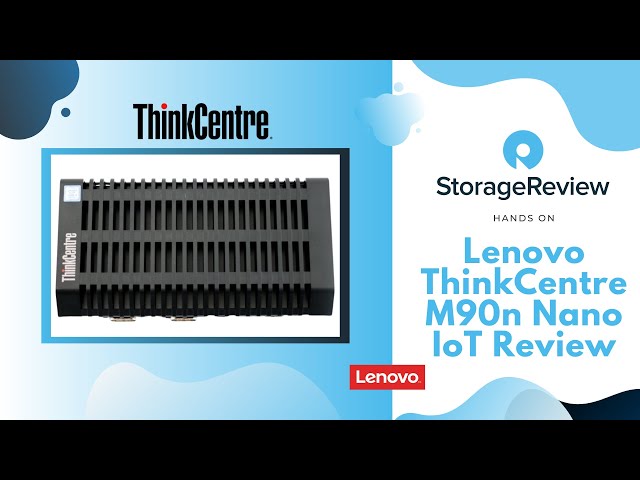 Hands on Review: Lenovo ThinkCentre M90n-1 Nano IoT
