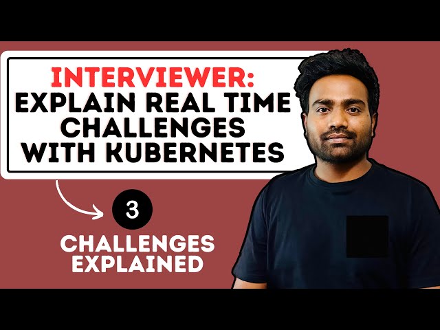 Explain Kubernetes Real Time Challenges like this in your next Interview | 3 Production Scenarios