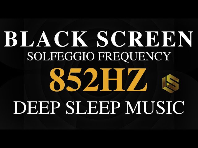 SLEEP MUSIC 852Hz Love Frequency, Elevating Energy Vibrations. Spiritual Order - Awakening Intuition