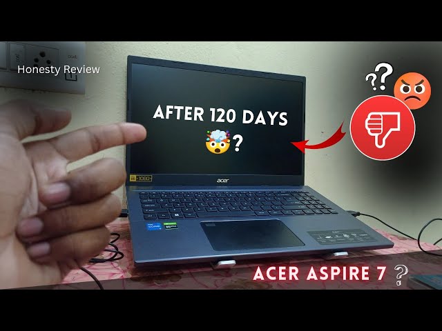 After 120 Days 🥵 Acer Aspire 7 | Core i5 12 Gen | Please Don't Buy ❌ Before Watching This Video