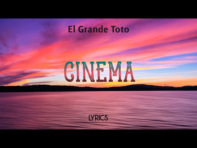 ElGrandeToto - Cinema [Lyrics]