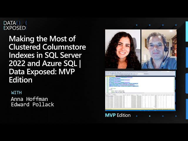 Making the Most of Clustered Columnstore Indexes in SQL Server 2022 & Azure SQL | Data Exposed: MVPs