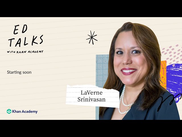 Khan Academy Ed Talks with LaVerne Srinivasan