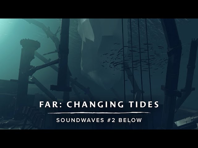 FAR: Changing Tides | Soundwaves #2 - "Below"