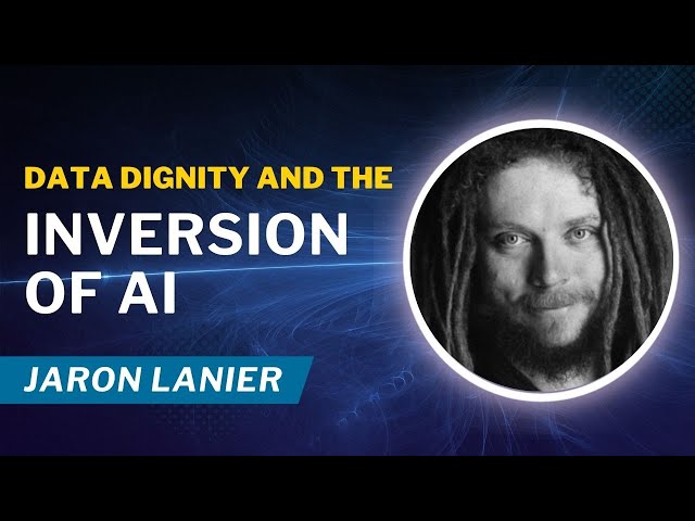 Data Dignity and the Inversion of AI - Jaron Lanier