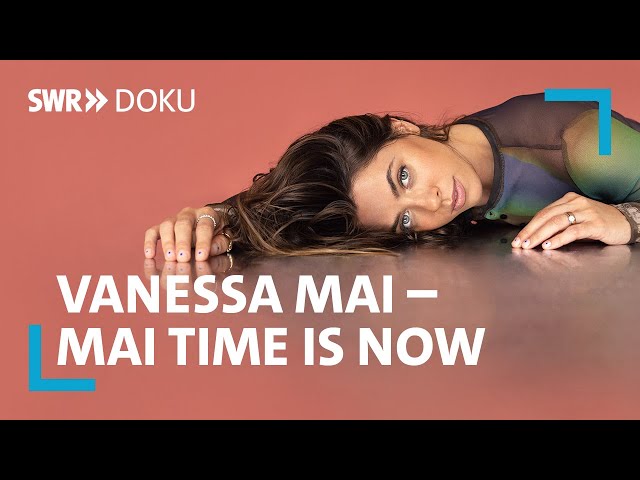Vanessa Mai - Mai time is now | SWR Doku