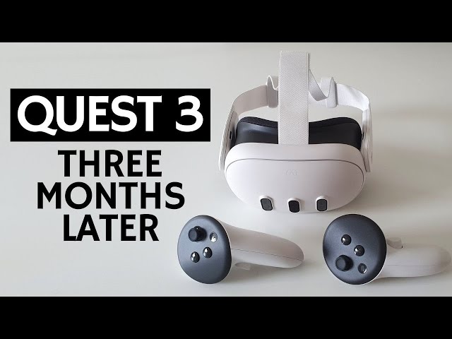 Quest 3 Review: Three Months Later - Is It Worth It?