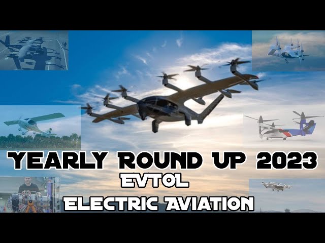 Yearly round up of EVTOL and Electric Aviation Technology 2023
