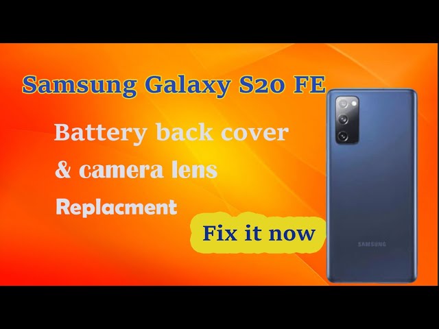 How to replace the battery back cover with the Camera Lens on Samsung Galaxy S20 FE