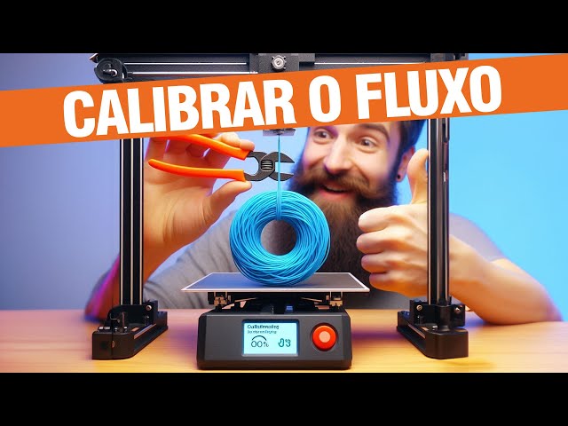 GUIA DEFINITIVO PARA CALIBRAR O FLUXO DA IMPRESSORA 3D