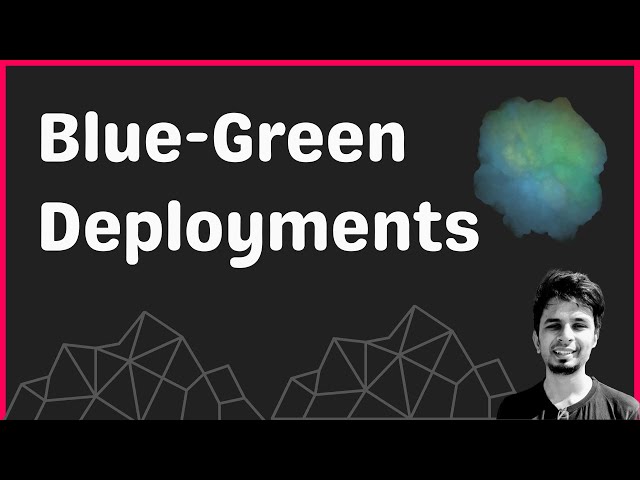 An in-depth introduction to Blue Green Deployments