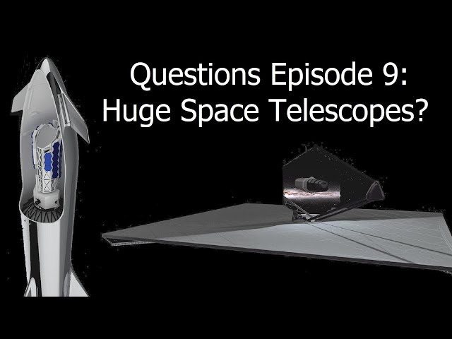 Deep Space Questions - Episode 9 - Starship Space Telescopes, Big Science & Crashing Asteroids