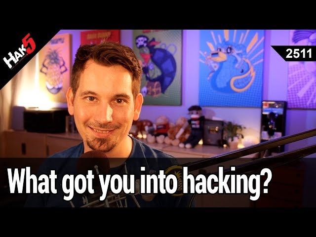 What got you into hacking? - Hak5 2511