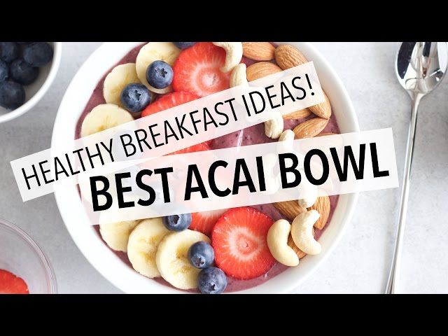 HOW TO MAKE THE BEST ACAI BOWL | EASY + HEALTHY BREAKFAST IDEAS!